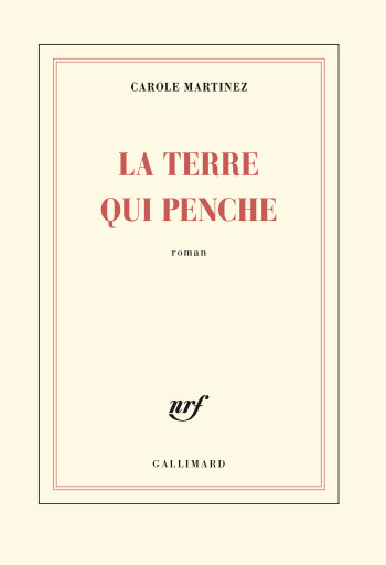 La Terre qui penche - Carole Martinez - GALLIMARD