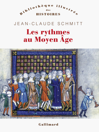 Les rythmes au Moyen Âge - Jean-Claude Schmitt - GALLIMARD