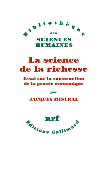 La science de la richesse - Jacques Mistral - GALLIMARD La science de la richesse - Jacques Mistral - GALLIMARD