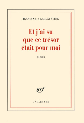 Et j'ai su que ce trésor était pour moi - Jean-Marie LACLAVETINE - GALLIMARD