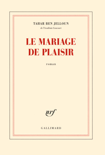 Le mariage de plaisir - Tahar Ben Jelloun - GALLIMARD