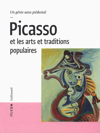 Picasso et les arts et traditions populaires -  Collectifs - GALLIMARD