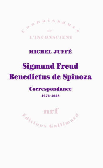 Sigmund Freud - Benedictus de Spinoza - Michel Juffé - GALLIMARD