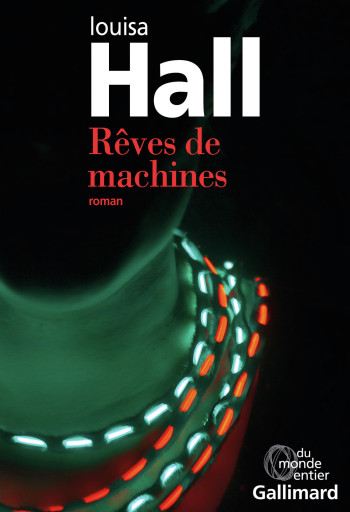 Rêves de machines - Louisa Hall - GALLIMARD