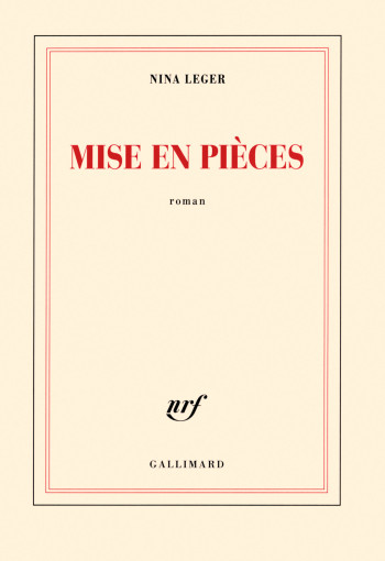 Mise en pièces - Nina Léger - GALLIMARD