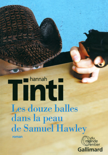 Les douze balles dans la peau de Samuel Hawley - Hannah Tinti - GALLIMARD