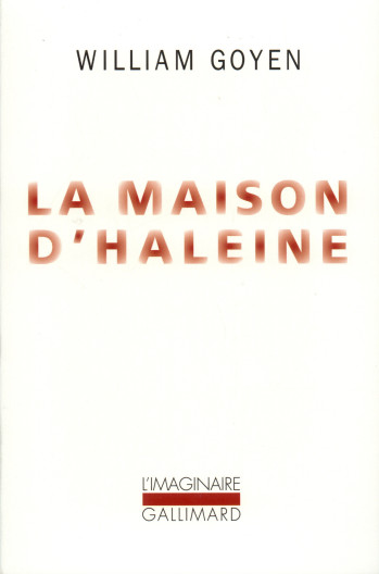 La maison d'haleine - William Goyen - GALLIMARD La maison d'haleine - William Goyen - GALLIMARD