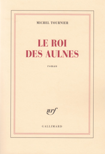 Le Roi des Aulnes - Michel Tournier - GALLIMARD Le Roi des Aulnes - Michel Tournier - GALLIMARD