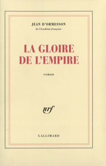 La gloire de l'Empire - Jean d' Ormesson - GALLIMARD