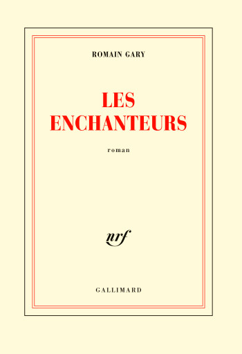 Les enchanteurs - Romain Gary - GALLIMARD