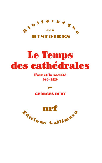 Le Temps des cathédrales - Georges Duby - GALLIMARD Le Temps des cathédrales - Georges Duby - GALLIMARD