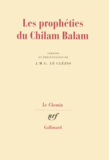 Les Prophéties du Chilam Balam - J. M. G. Le Clézio - GALLIMARD