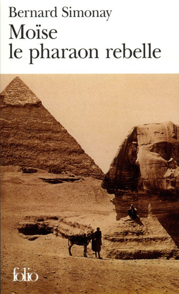Moïse le pharaon rebelle - Bernard Simonay - FOLIO Moïse le pharaon rebelle - Bernard Simonay - FOLIO