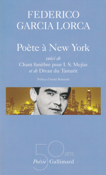 Poète à New York / Chant funèbre pour I.S. Mejias / Divan du Tamarit - Federico GARCIA LORCA - GALLIMARD