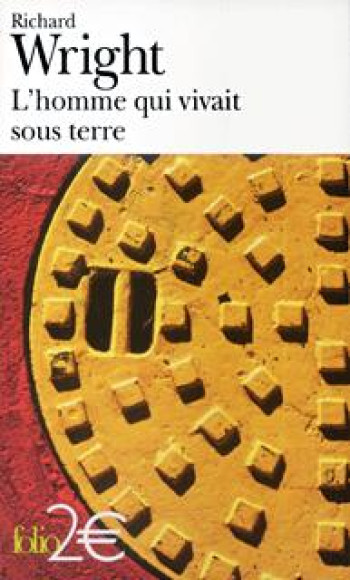 L'homme qui vivait sous terre - Richard Wright - FOLIO L'homme qui vivait sous terre - Richard Wright - FOLIO