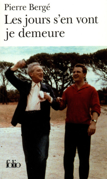 Les jours s'en vont je demeure - Pierre Bergé - FOLIO