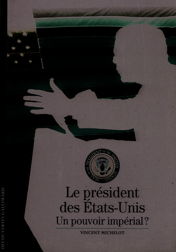 Le président des États-Unis - Vincent Michelot - GALLIMARD