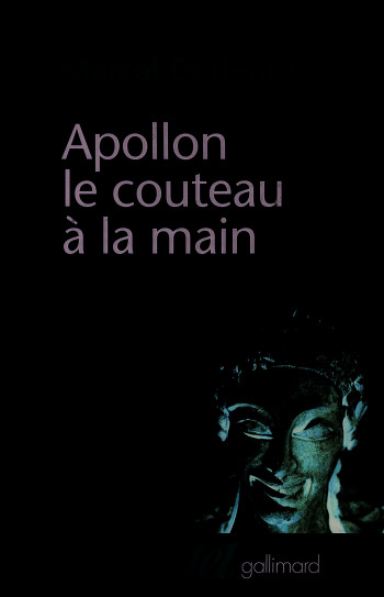 Apollon le couteau à la main - Marcel Detienne - GALLIMARD