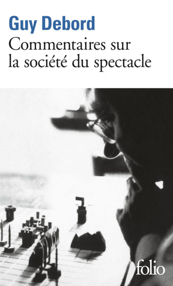 Commentaires sur la société du spectacle (1988) / Préface à la quatrième édition italienne de "La Société du Spectacle" (1979) - Guy DEBORD - FOLIO