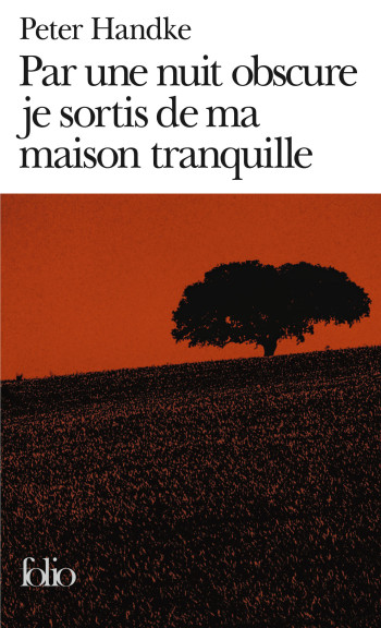 Par une nuit obscure je sortis de ma maison tranquille - Peter Handke - FOLIO