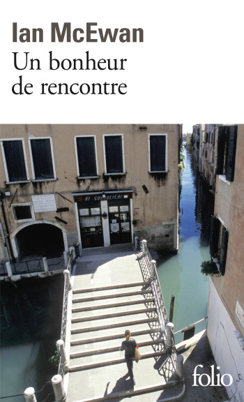 Un bonheur de rencontre - Ian McEwan - FOLIO