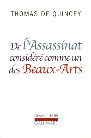 De l'Assassinat considéré comme un des Beaux-Arts - Thomas DE QUINCEY - GALLIMARD