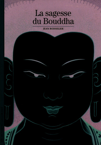 La sagesse du Bouddha - Jean Boisselier - GALLIMARD