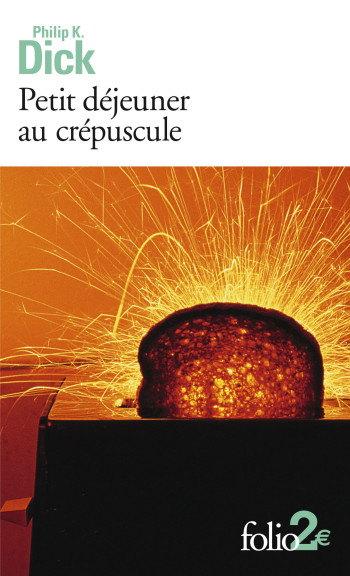 Petit déjeuner au crépuscule et autres nouvelles - Philip K. Dick - FOLIO