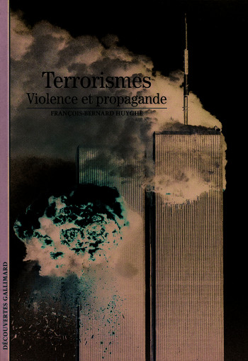 Le terrorisme - Francois-Bernard Huyghe - GALLIMARD