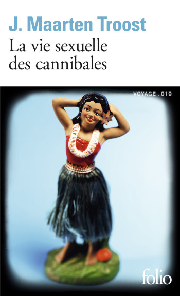 La vie sexuelle des cannibales - J. Maarten Troost - FOLIO