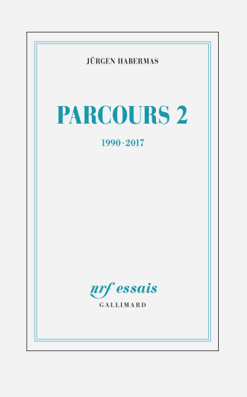 Parcours 2 (1990-2017) - Jürgen Habermas - GALLIMARD