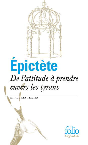 De l'attitude à prendre envers les tyrans et autres textes -  Epictète - FOLIO