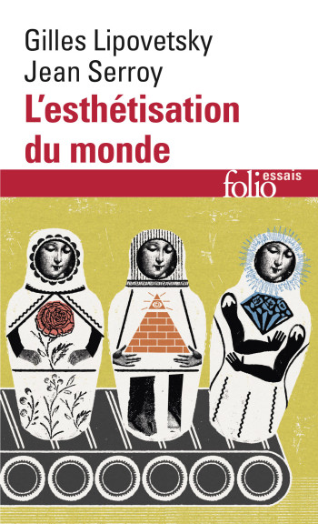 L'esthétisation du monde - Gilles Lipovetsky - FOLIO