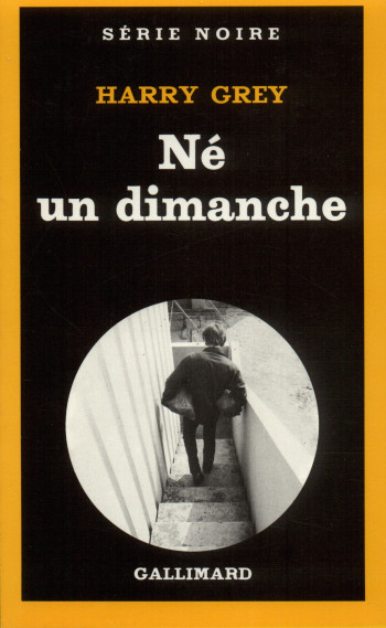 Né un dimanche - Harry Grey - GALLIMARD