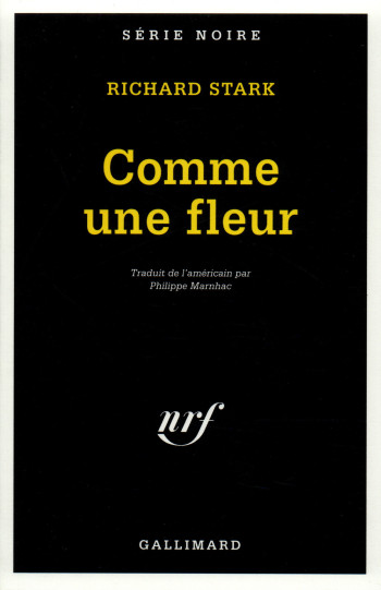 Comme une fleur - Richard Stark - GALLIMARD