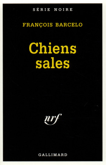 Chiens sales - François Barcelo - GALLIMARD