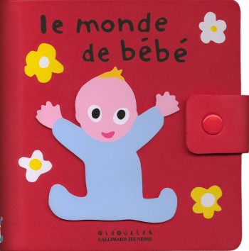 LE MONDE DE BEBE -  SANDERS/BISINSKI - GALL JEUN GIBOU