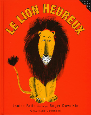 LE LION HEUREUX - LOUISE FATIO - GALLIMARD JEUNE