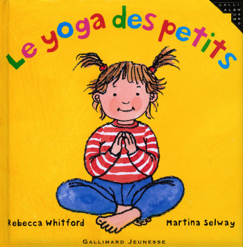 Le yoga des petits - Rebecca Whitford - GALLIMARD JEUNE