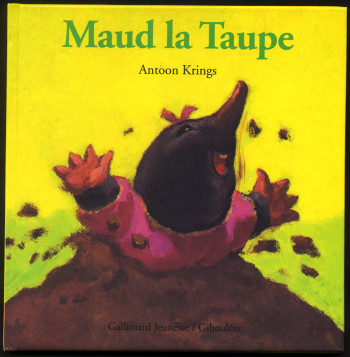 Maud la taupe - Antoon Krings - GALL JEUN GIBOU