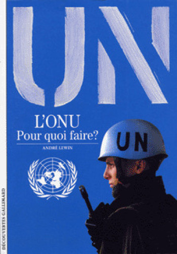 L'ONU, POUR QUOI FAIRE ? - André Lewin - GALLIMARD