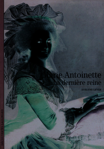 Marie-Antoinette - Évelyne Lever - GALLIMARD