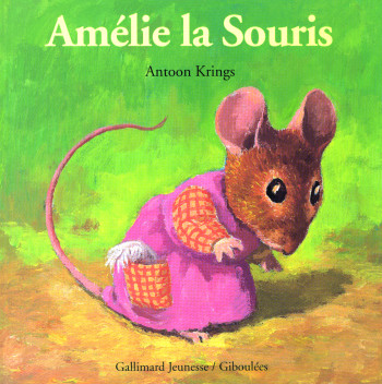 Amélie la souris - Antoon Krings - GALL JEUN GIBOU