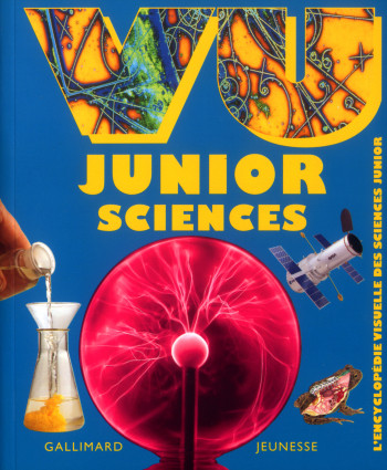 Vu junior sciences l'encyclopédie visuelle des sciences junior -  COLLECTIFS JEUNESSE - GALLIMARD JEUNE