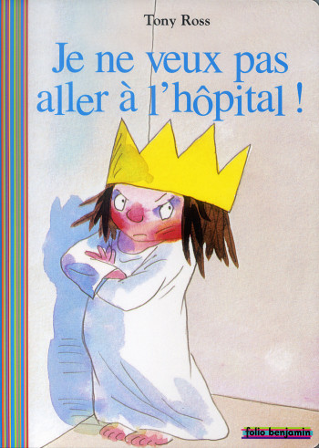 Je ne veux pas aller à l'hôpital ! - Tony Ross - GALLIMARD JEUNE