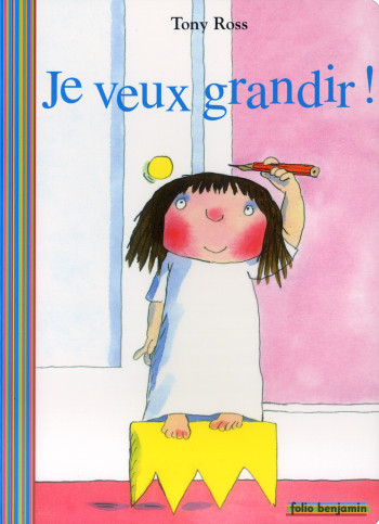 JE VEUX GRANDIR ! - Tony Ross - GALLIMARD JEUNE