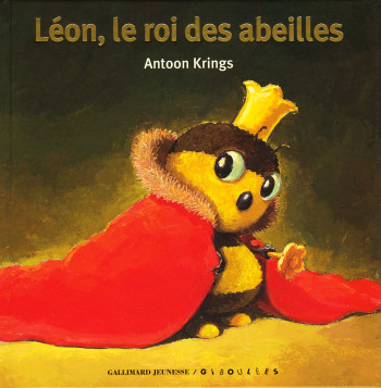 Léon, le roi des abeilles - Antoon Krings - GALL JEUN GIBOU