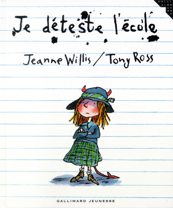 JE DETESTE L'ECOLE - Jeanne Willis - GALLIMARD JEUNE