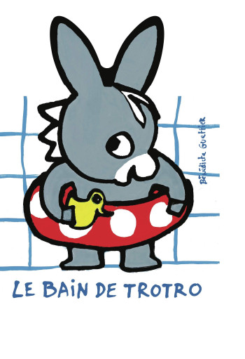 Le bain de Trotro - Bénédicte Guettier - GALL JEUN GIBOU