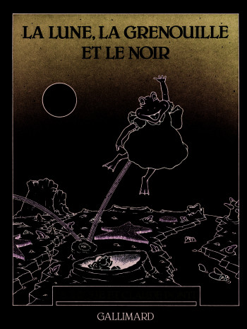 LA LUNE, LA GRENOUILLE ET LE NOIR - Claude Ponti - GALLIMARD JEUNE